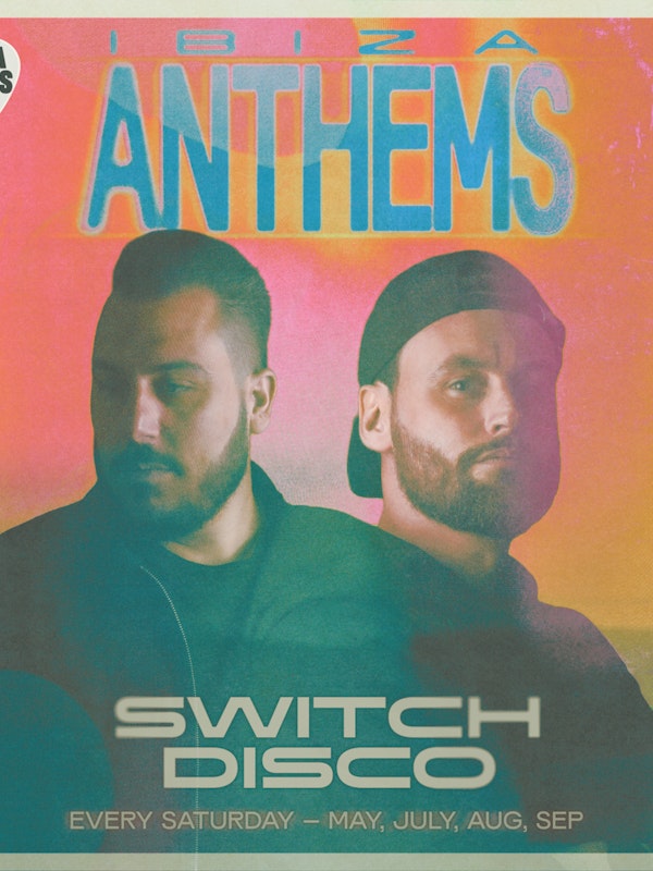 Ibiza Anthems with Switch Disco