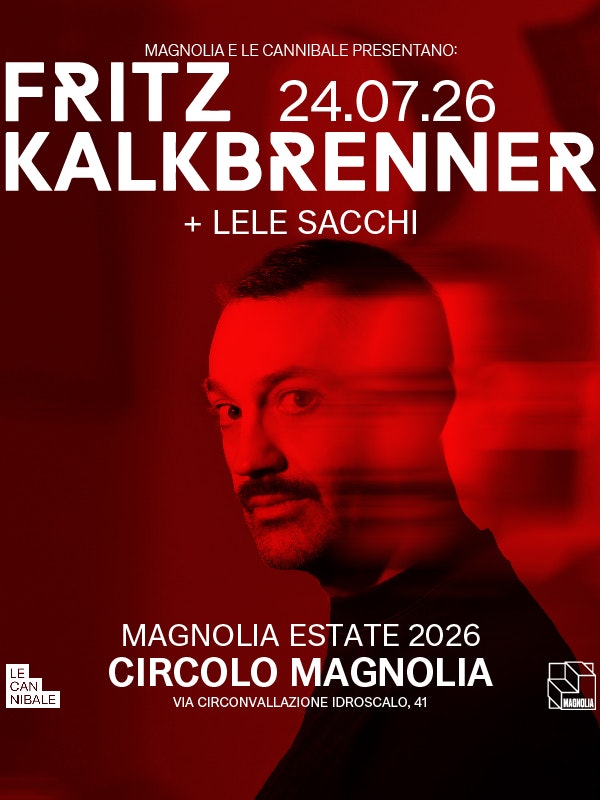 Fritz Kalkbrenner + Lele Sacchi | Le Cannibale x Magnolia Estate