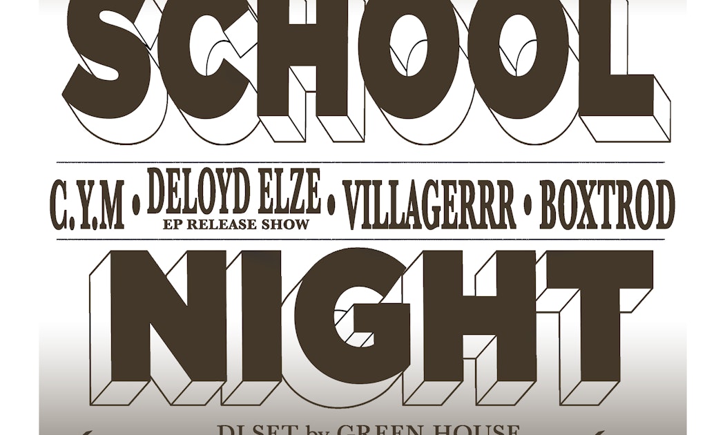 It’s A School Night\! w/ CYM, Deloyd Elze, Villagerrr, Boxtrod, & Green-House (DJ Set)