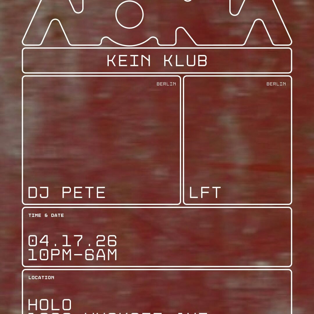 Photo of Kein Klub: Dj Pete -Berghain |  L F T -Tresor  | Katy De Jesus -Panorama Bar | Beta Librae