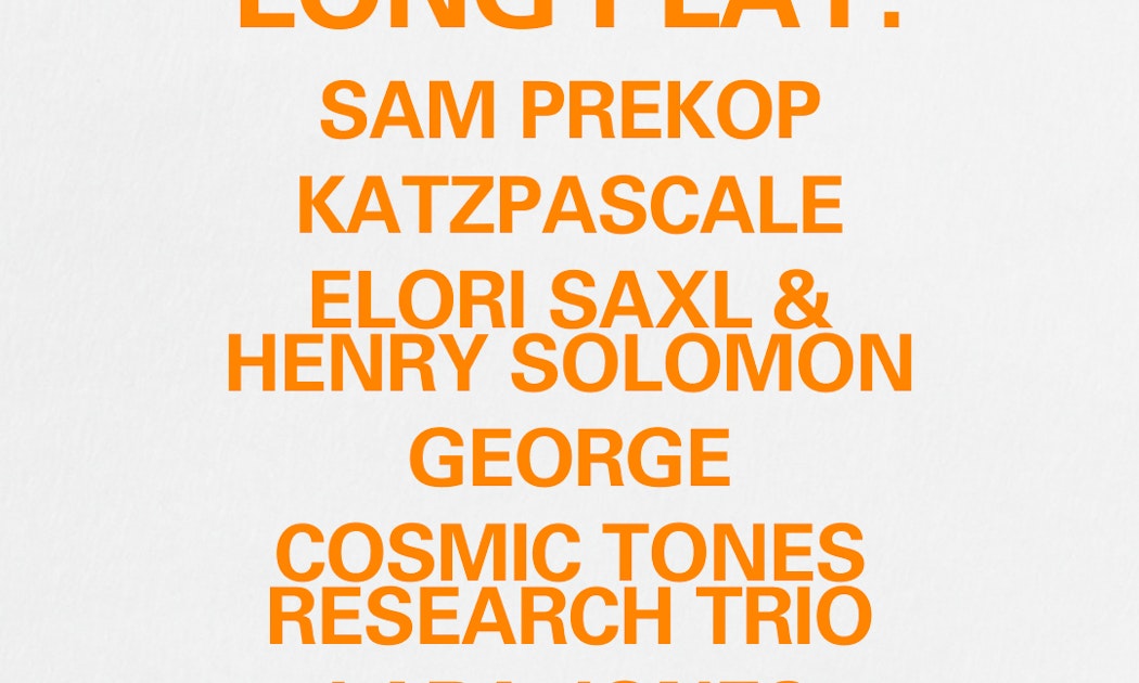 Image for Long Play: Sam Prekop, KatzPascale, Elori Saxl & Henry Solomon, GEORGE, Cosmic Tones Research Trio, Lara Jones