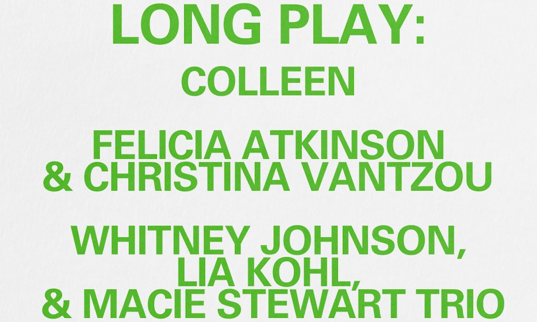 Image for Long Play: Colleen, Felicia Atkinson & Christina Vantzou, Whitney Johnson, Lia Kohl, Macie Stewart Trio