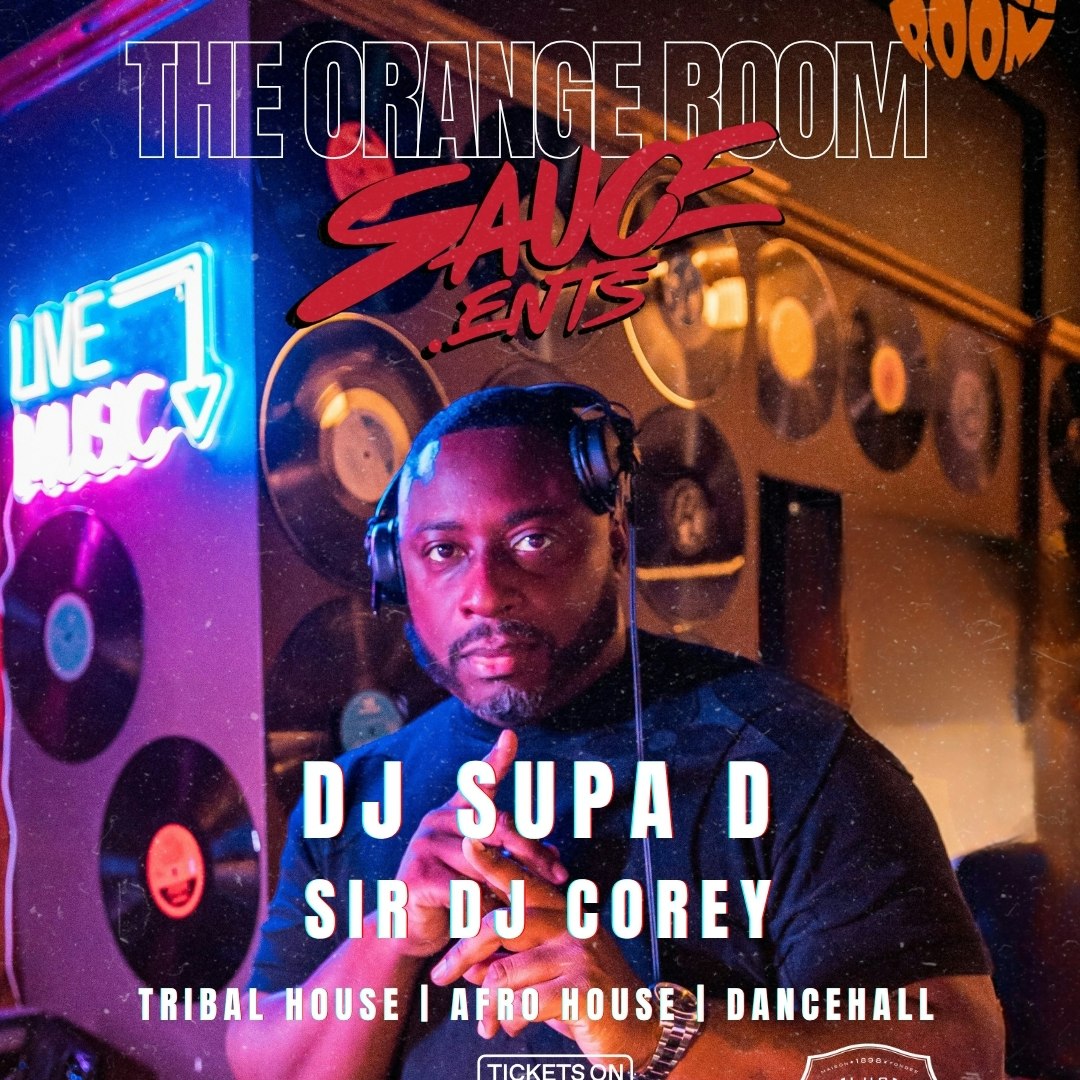 Sauce.ents @ The Orange Room: DJ Supa D x DJ Corey
