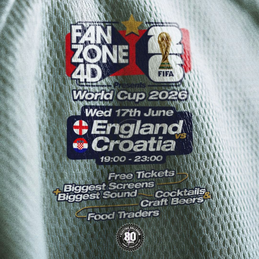 FANZONE 4D x Electric Ballroom: England v Croatia 