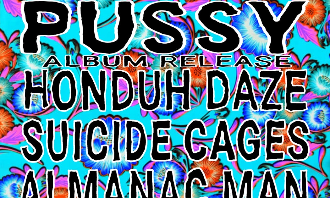 Moon Pussy + Honduh Daze + Suicide Cages + Almanac Man