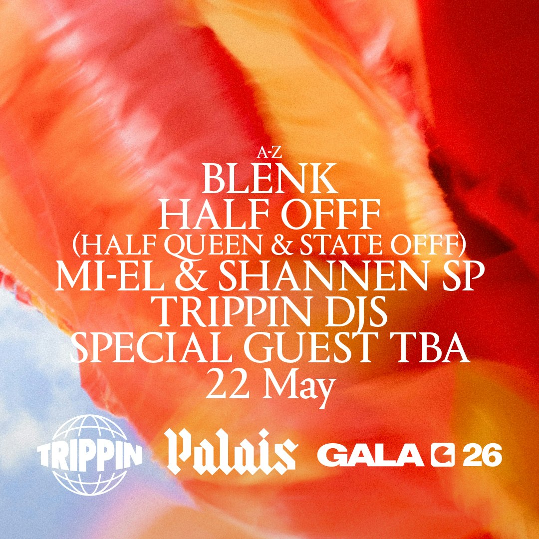 GALA '26 Official Afterparty x Palais x Trippin: Blenk, Half OFFF, mi-el & Shannen SP + more