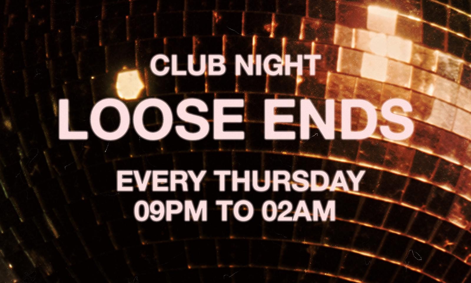 club night - LOOSE ENDS (free entry)