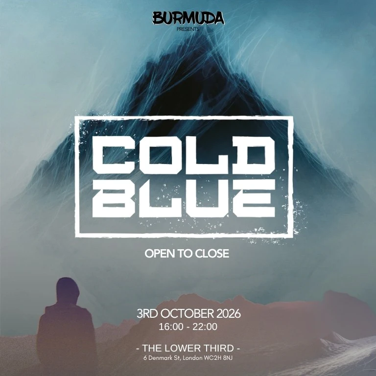 Burmuda presents Cold Blue - Open to Close at The Lower Third, London