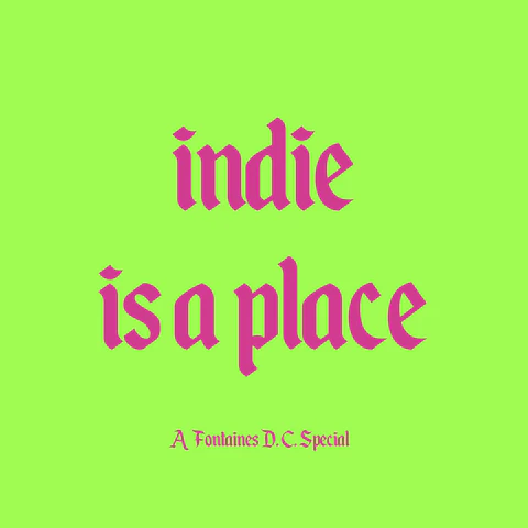 Indie is a place: spinning Fontaines D.C., Arctic Monkeys & more