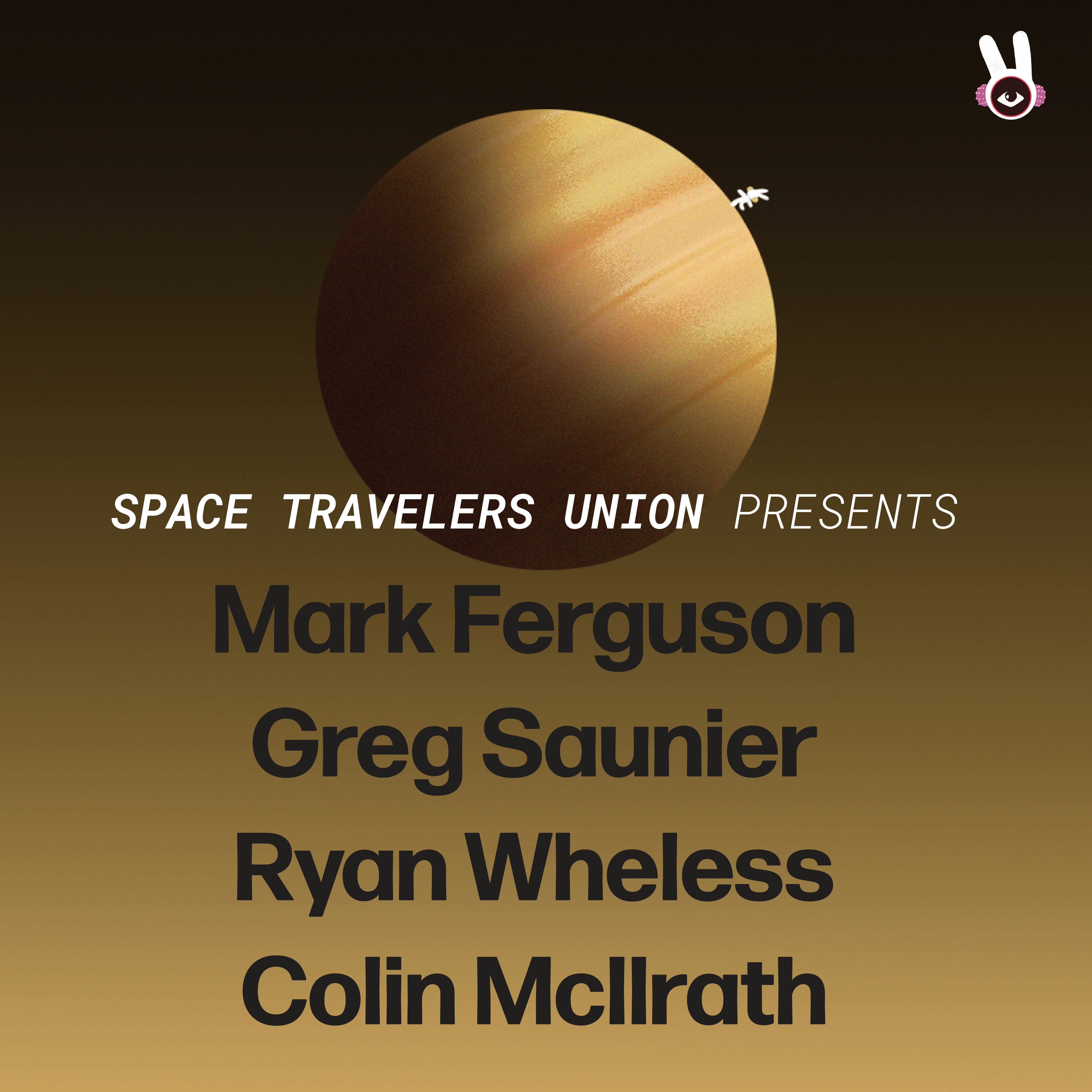 Space Travelers Union Presents: Ferguson, Saunier, Wheless, McIlrath