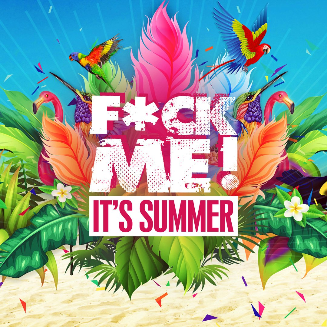 F*CK Me It's Summer 2026