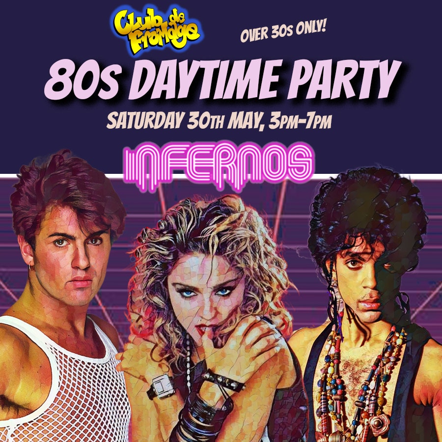 Club de Fromage 80s Party INFERNOS (Over 30s)