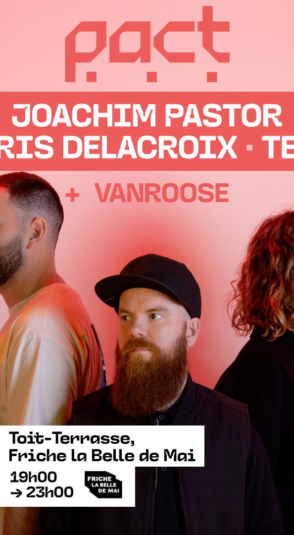 PACT (JOACHIM PASTOR + JORIS DELACROIX + TEHO)