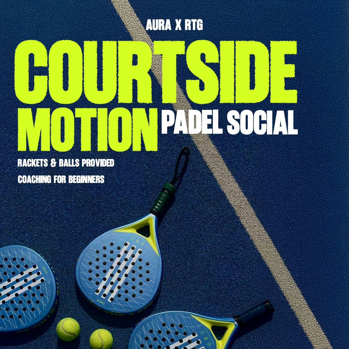 AURA X RTG: COURTSIDE MOTION - PADEL SOCIAL 