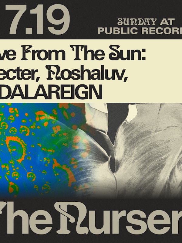 The Nursery: Love From The Sun w/ Specter, Noshaluv, JADALAREIGN