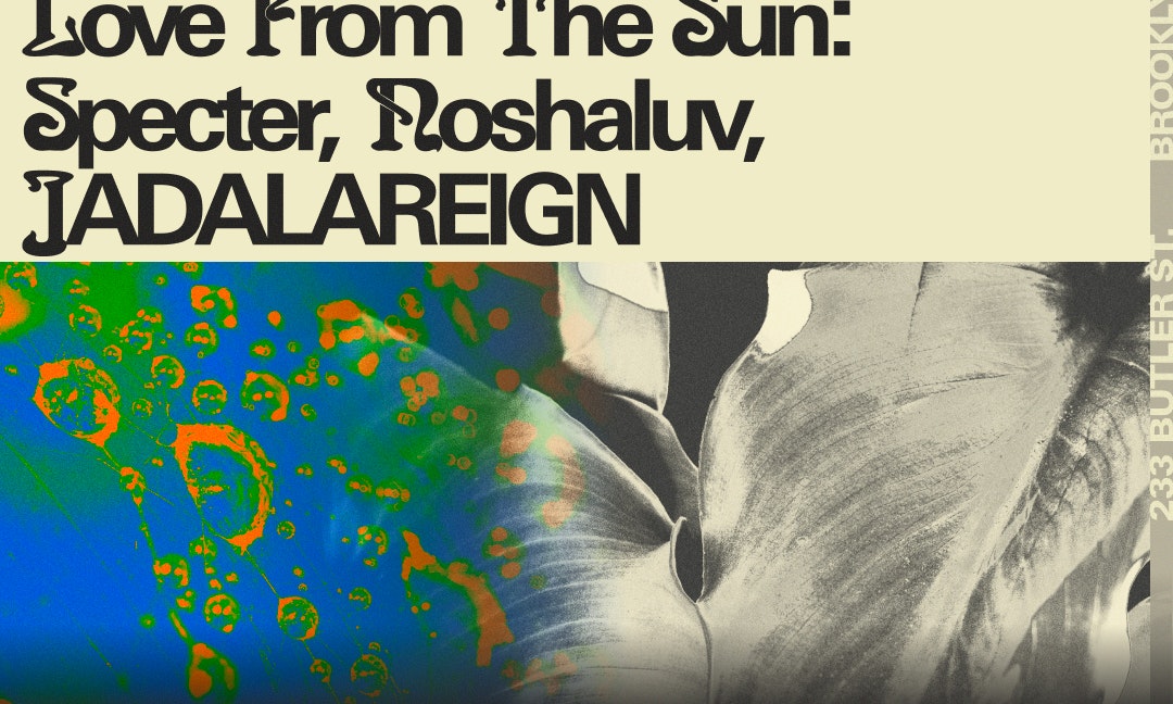 The Nursery: Love From The Sun w/ Specter, Noshaluv, JADALAREIGN