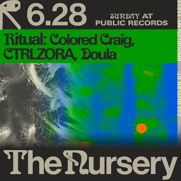 The Nursery: Ritual w/ Colored Craig, CTRLZORA, Doula