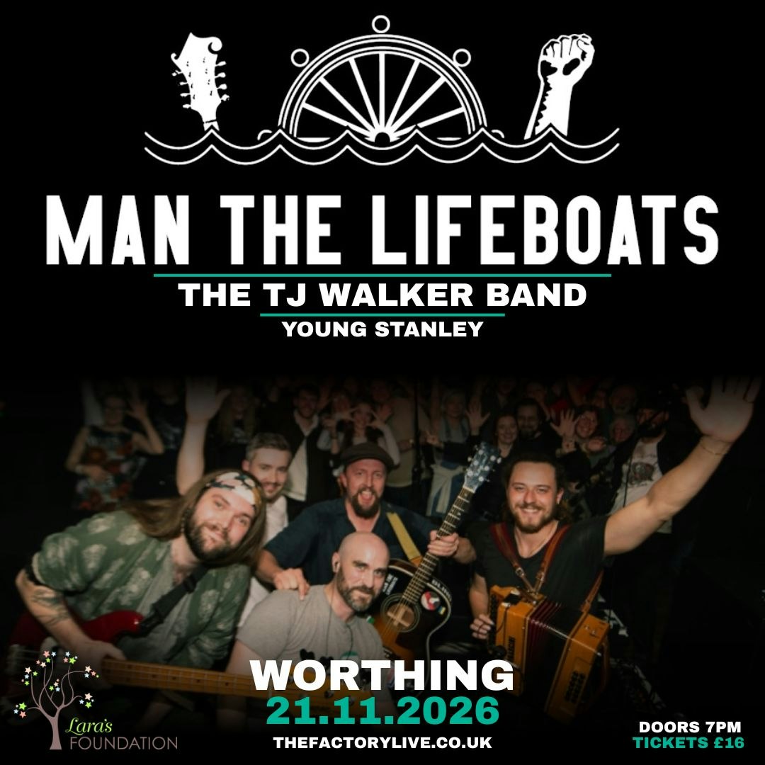 Man The Lifeboats + TJ Walker + Young Stanley