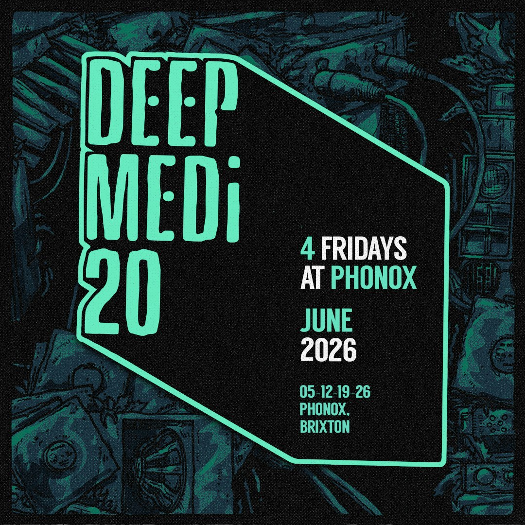 DEEP MEDi 20: 4 Fridays at Phonox 