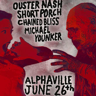 Ouster Nash, Short Porch, Chained Bliss, Michael Younker
