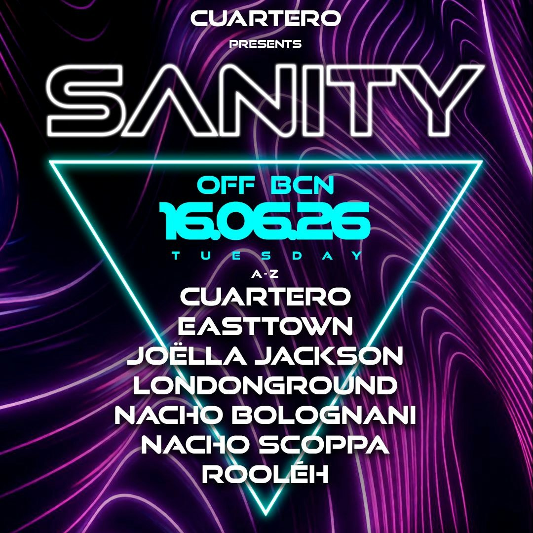 SANITY OFF BCN presents: Cuartero, Easttown, Joëlla Jackson, Londonground, Nacho Bolognani, Nacho Scoppa, Rooléh