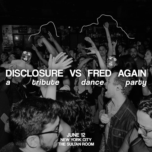 Disclosure vs. Fred Again.. Tribute Dance Party