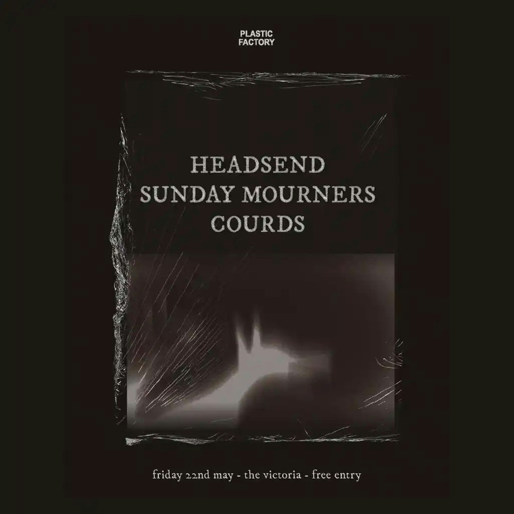 HEADSEND + Sunday Mourners + Courds 