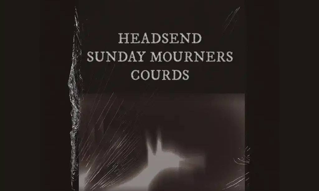 HEADSEND + Sunday Mourners + Courds