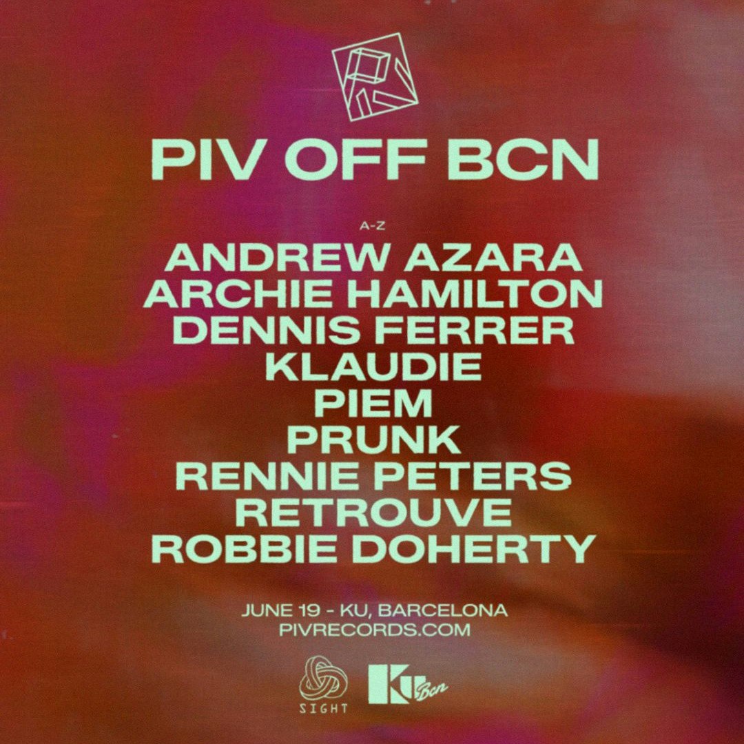 PIV OFF BCN presents: Andrew Azara, Archie Hamilton, Dennis Ferrer, Klaudie, Piem, Prunk, Rennie Peters, Retrouve, Robbie Doherty