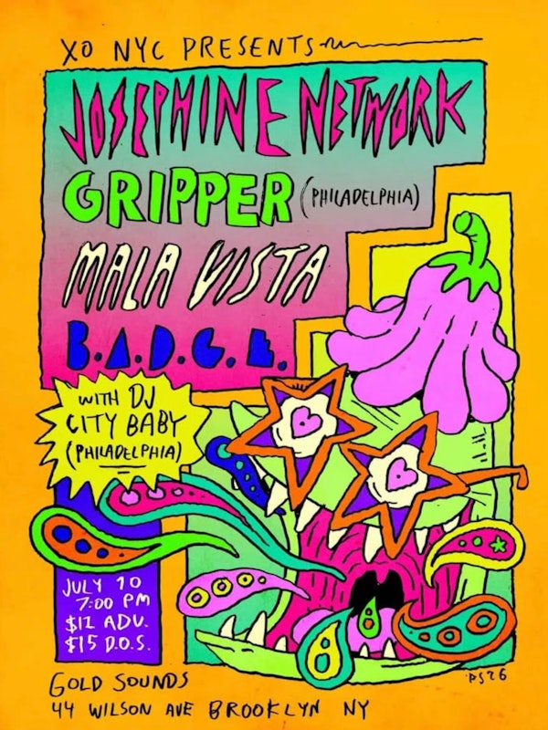 Josephine Network // Gripper // Mala Vista // B.A.D.G.E