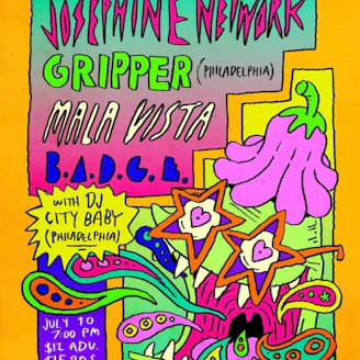 Josephine Network // Gripper // Mala Vista // B.A.D.G.E