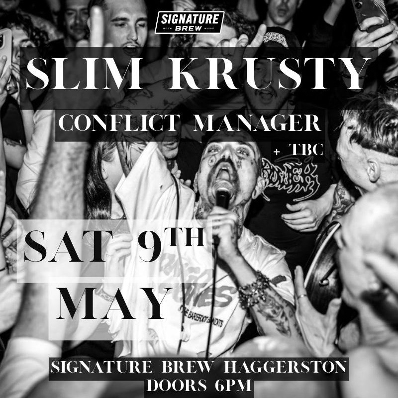 Slim Krusty (AUS) + Conflict Manager | London