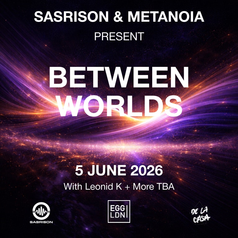 Sasrison & Metanoia present: Between Worlds
