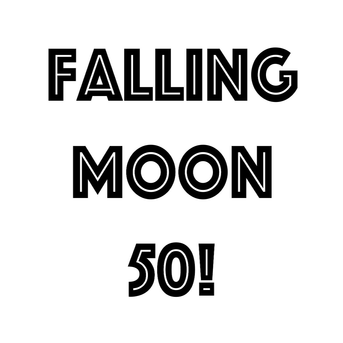 Falling Moon 50 w/ Louis O'Hara, Pys Melyn, Gem Stark & Big Oil