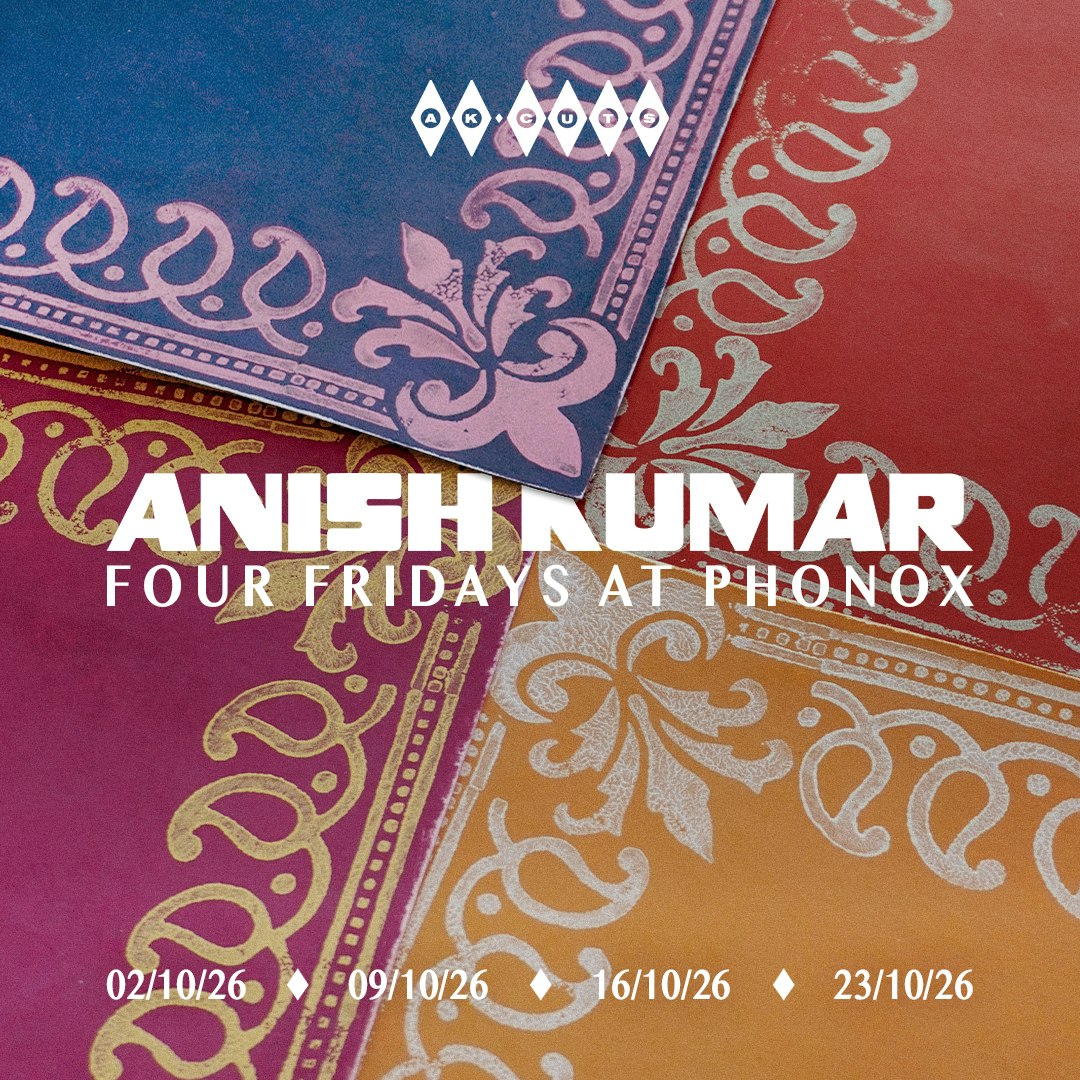 Anish Kumar: 4 Fridays at Phonox (Opening Party)