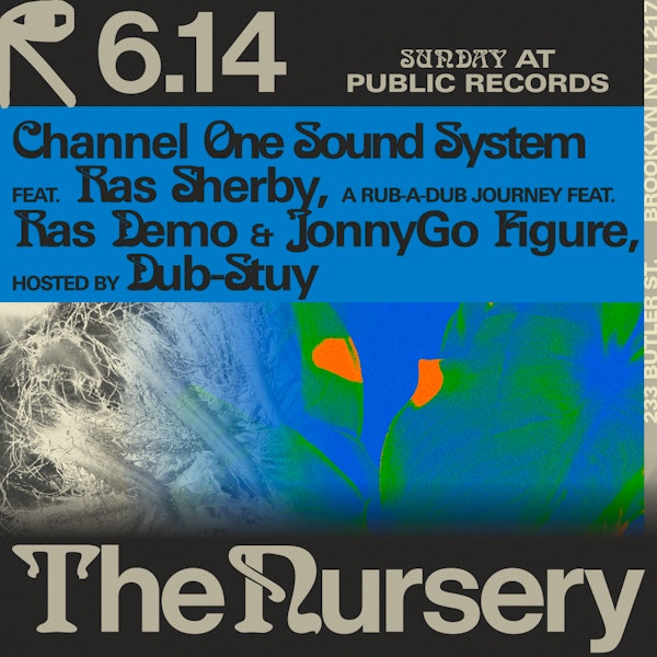 The Nursery: Public Sound Sessions #3 w/ Channel One Sound System