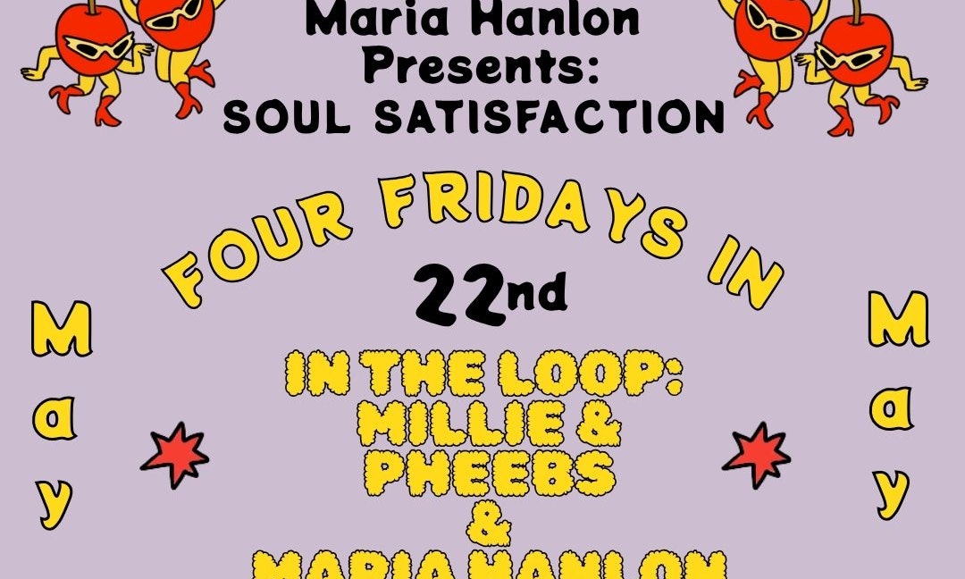 Soul Satisfaction w/ In The Loop & Maria Hanlon