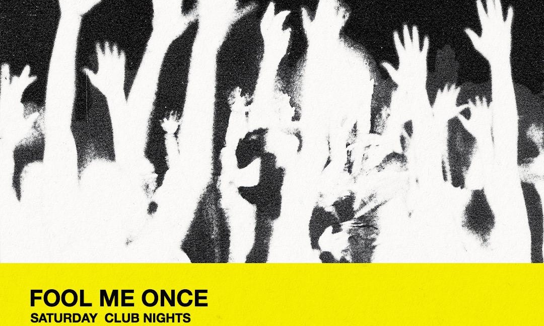 club night - FOOL ME ONCE (free entry)