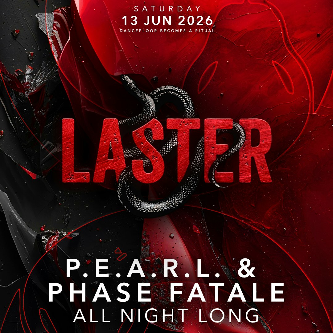 Laster Club presents P.E.A.R.L. & PHASE FATALE [All Night Long]