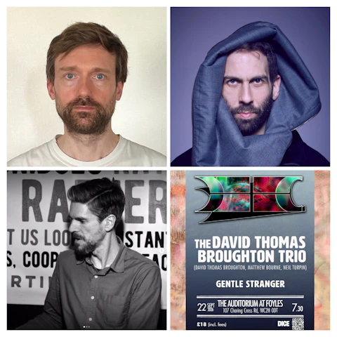 The David Thomas Broughton Trio (David Thomas Broughton, Matthew Bourne, Charles Hayward) + Gentle Stranger