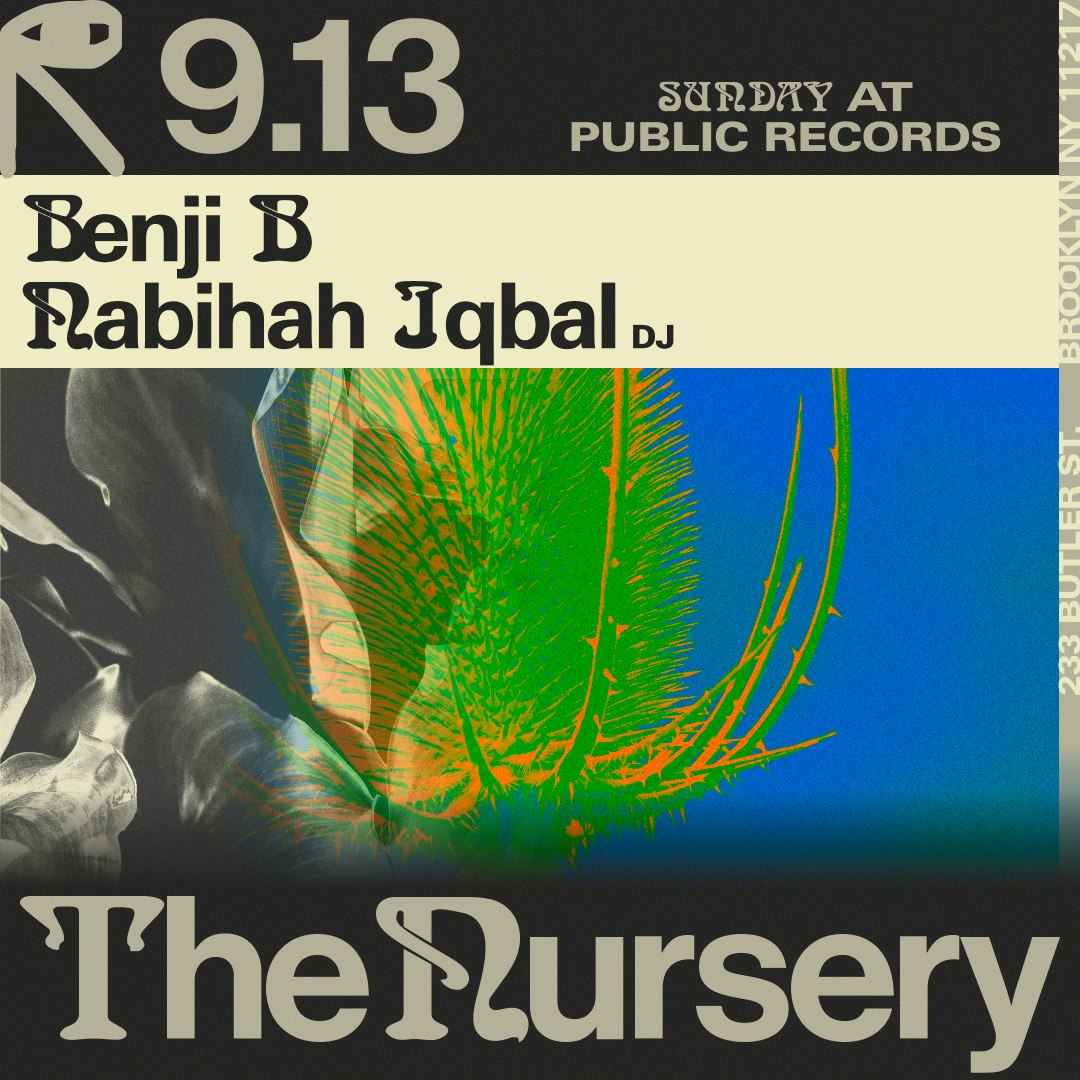 The Nursery: Benji B, Nabihah Iqbal [DJ]