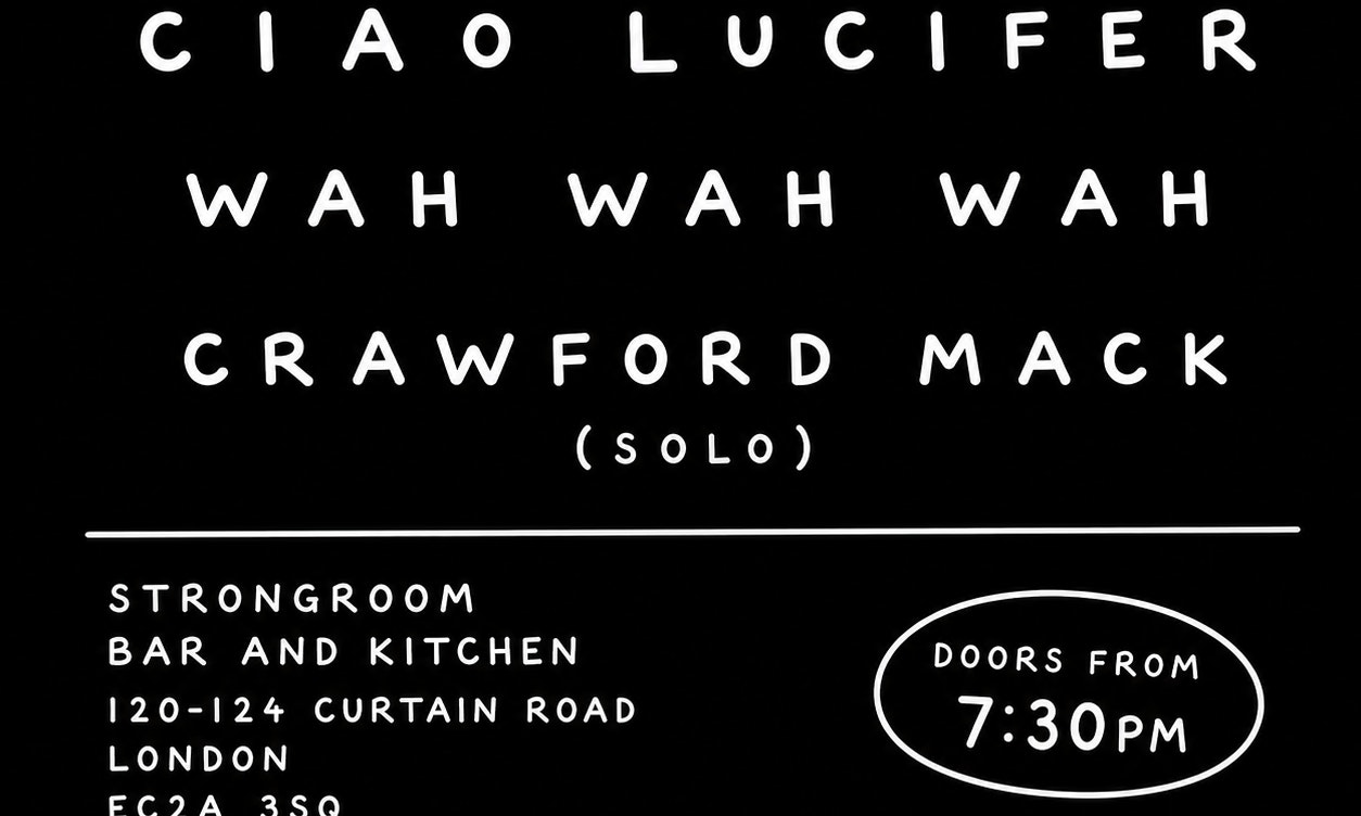 Ciao Lucifer | Wah Wah Wah | Crawford Mack (solo)