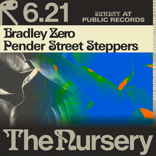 The Nursery: Bradley Zero, Pender Street Steppers