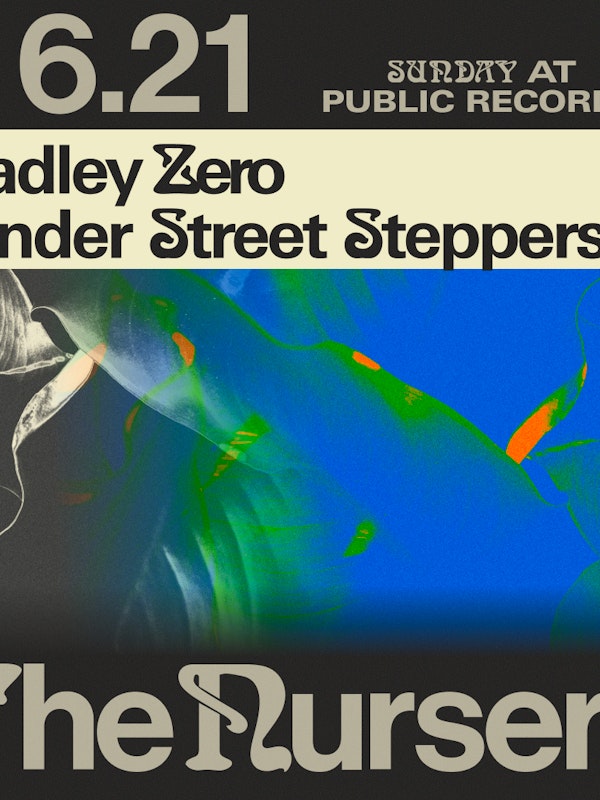 The Nursery: Bradley Zero, Pender Street Steppers