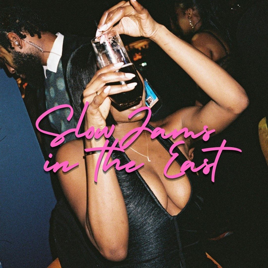 SLOWJAMS IN THE EAST