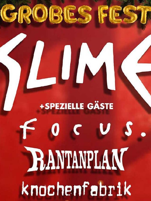 SLIME w/ FOCUS. + RANTANPLAN + KNOCHENFABRIK