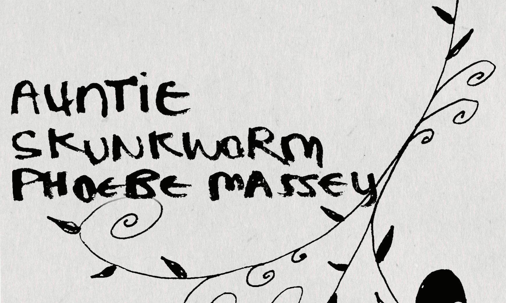 Speedial, Auntie, Skunkworm, Phoebe Massey