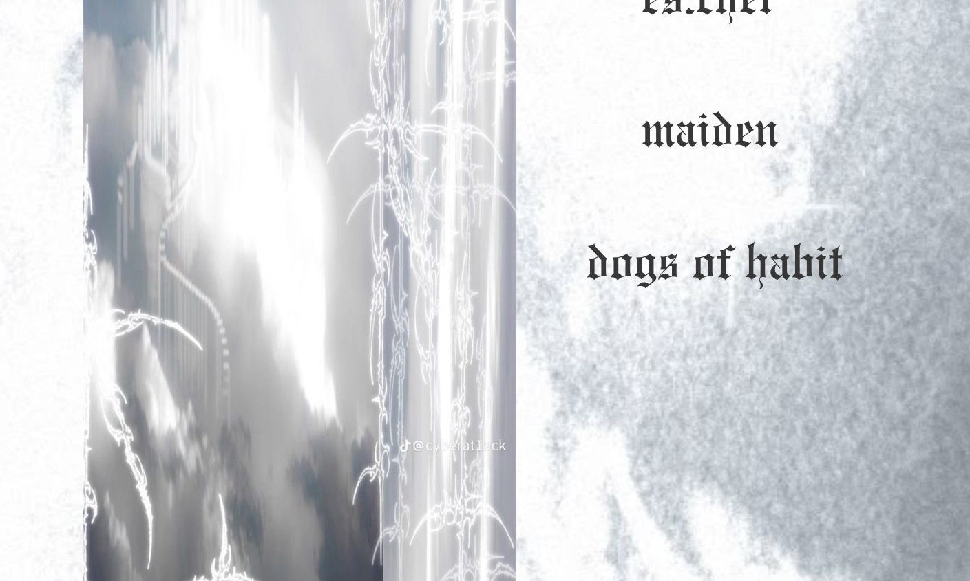 es.cher / maiden / dogs of habit