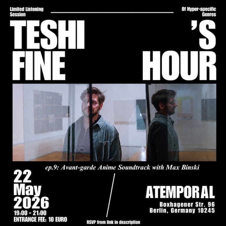 Teshi's Fine Hour: Avant-garde Anime Soundtracks with Max Binski - Techno Party in Berlin