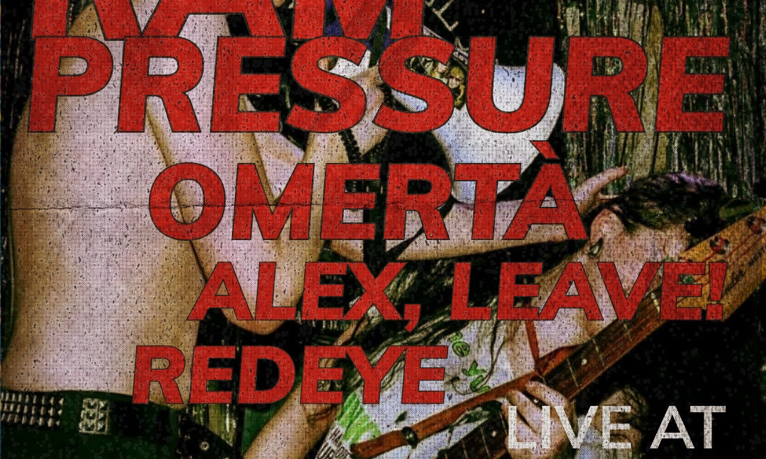 Rampressure, Omertà, Alex, Leave!, RedEye